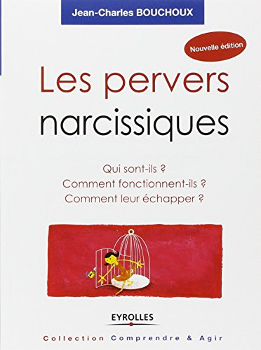 Les pervers narcissiques : qui sont-ils, comment fonctionnent-ils, comment leur échapper ?