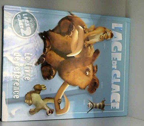 L'âge de glace : le livre de référence