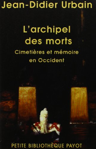 L'archipel des morts : cimetières et mémoire en Occident