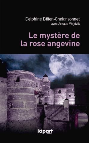 Le mystère de la rose angevine. Vol. 1. Retour aux origines