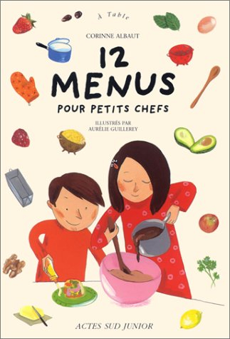 Douze menus pour les petits chefs