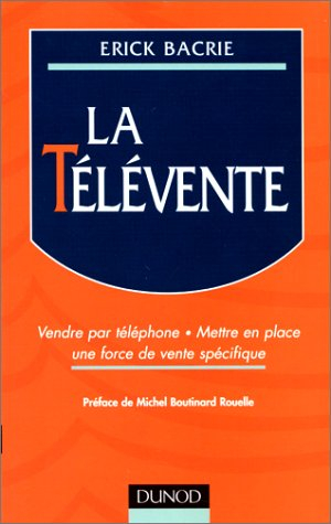 La télévente : vendre par téléphone, mettre en place une force de vente spécifique