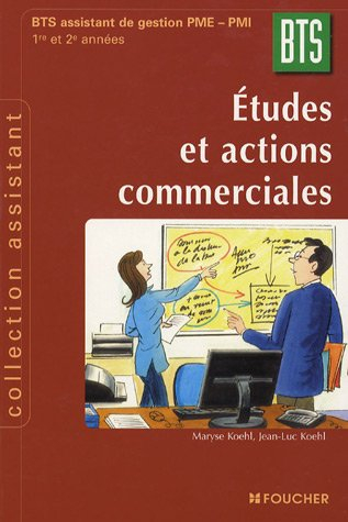 Etudes et actions commerciales : BTS assistant de gestion PME-PMI, 1re et 2e années