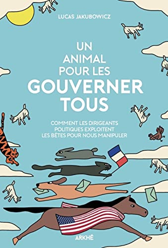 Un animal pour les gouverner tous : comment les dirigeants politiques exploitent les bêtes pour nous