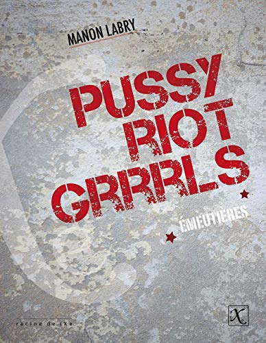 Emeutières : Pussy riot grrrls