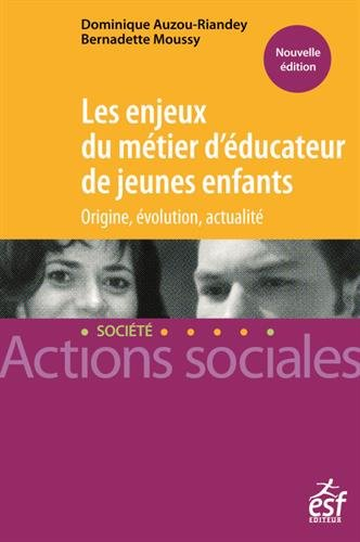 Les enjeux du métier d'éducateur de jeunes enfants : origine, évolution, actualité