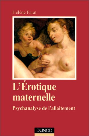 L'érotique maternelle : psychanalyse de l'allaitement