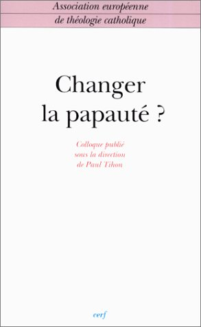 Changer la papauté ? : colloque