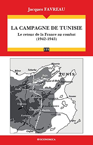 La campagne de Tunisie : le retour de la France au combat (1942-1943)