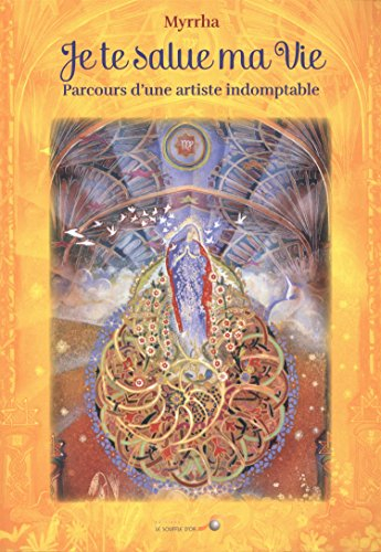 Je te salue ma vie : parcours d'une artiste indomptable