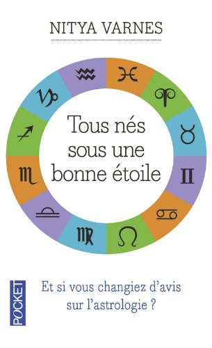 Tous nés sous une bonne étoile : l'astrologie, une voie nouvelle du développement personnel