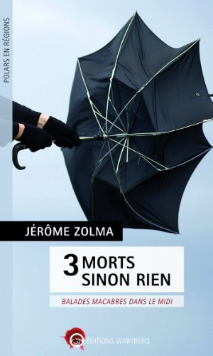 3 morts sinon rien : balades macabres dans le Midi