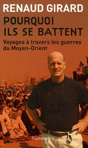 Pourquoi ils se battent : voyages à travers les guerres du Moyen-Orient