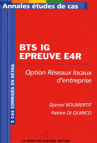 Annales informatique de gestion, administration et exploitation du réseau : épreuve E4R, étude de ca