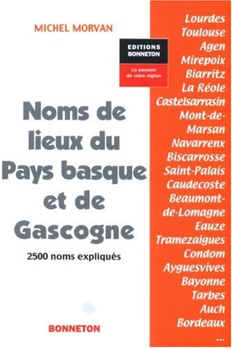 Noms de lieux du Pays basque et de Gascogne : 2500 noms expliqués