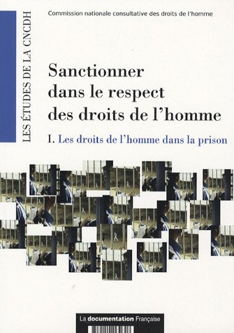 Sanctionner dans le respect des droits de l'homme. Vol. 1. Les droits de l'homme dans la prison