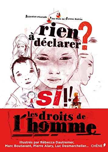 Rien à déclarer ? : Si ! Les droits de l'homme : Déclaration universelle des droits de l'homme illus