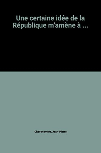 Une certaine idée de la République m'amène à...