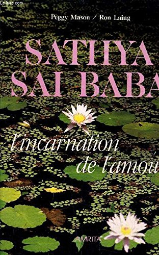 sathya sai baba. l'incarnation de l'amour