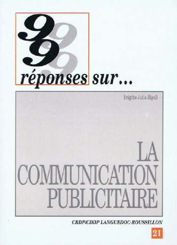 99 réponses sur la communication publicitaire