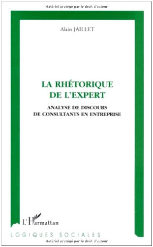 La rhétorique de l'expert : analyse de discours de consultants en entreprise