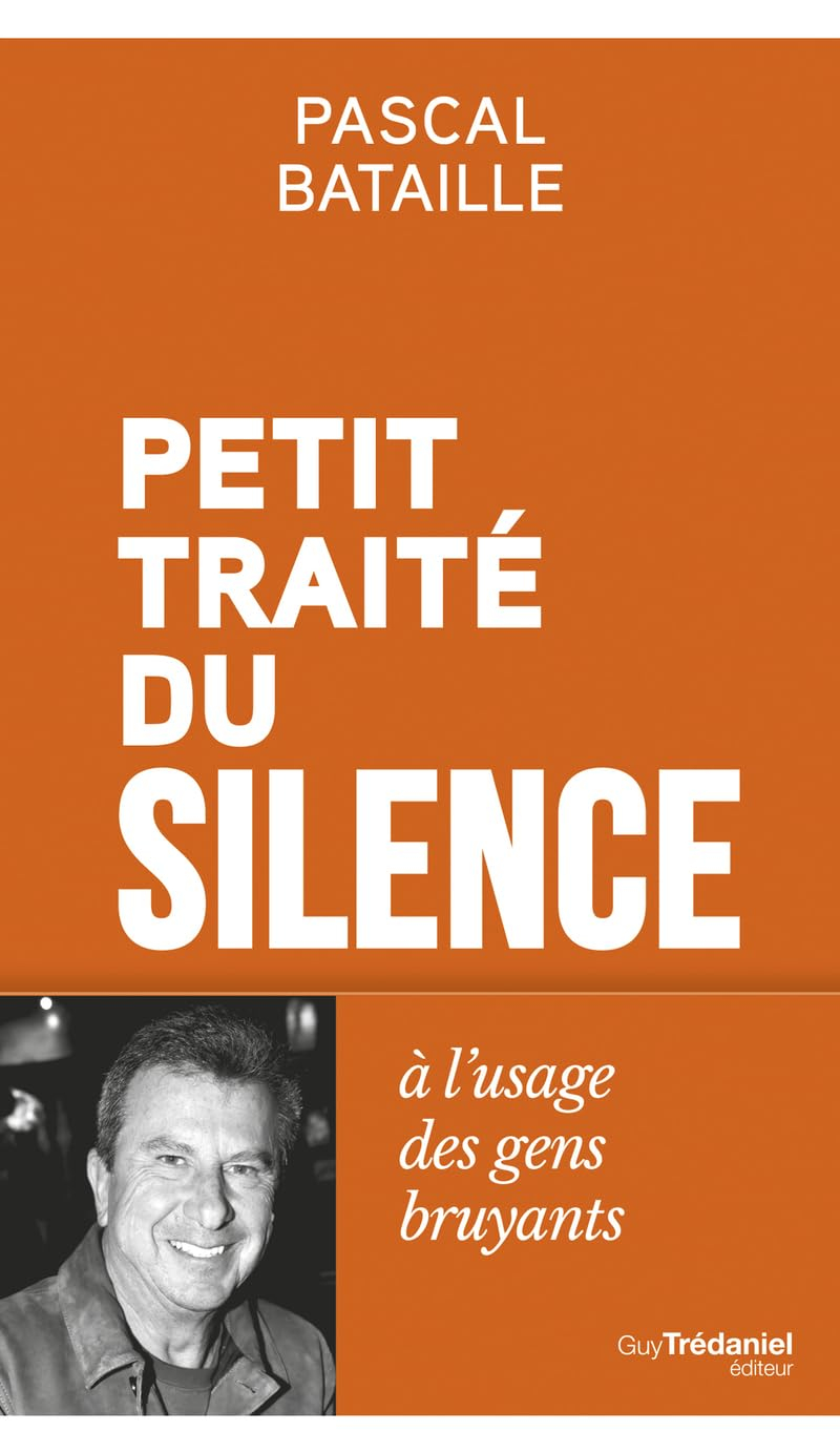 Petit traité du silence à l'usage des gens bruyants