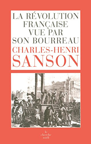 La Révolution française vue par son bourreau : journal de Charles-Henri Sanson