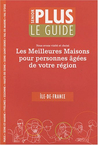 Le guide senior plus : nous avons visité et choisi les meilleures maisons pour personnes âgées de vo