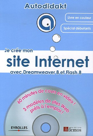 Je crée mon site Internet avec Dreamweaver 8 et Flash 8 : 60 minutes de cours en vidéo ! : 3 modèles