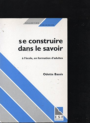 Se construire dans le savoir : à l'école, en formation d'adulte