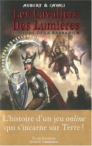 Les cavaliers des lumières. Vol. 1. Le règne de la barbarie