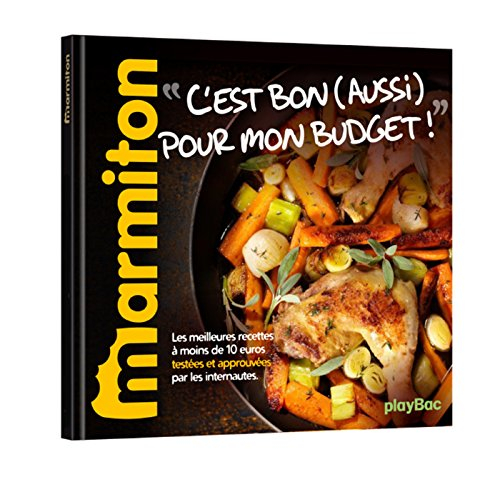 C'est bon (aussi) pour mon budget ! : les meilleures recettes à moins de 10 euros testées et approuv