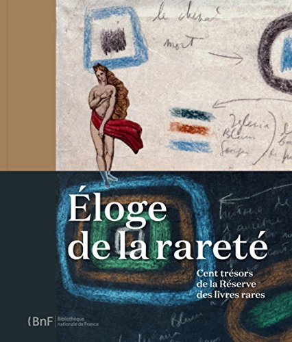 Eloge de la rareté : cent trésors de la Réserve des livres rares