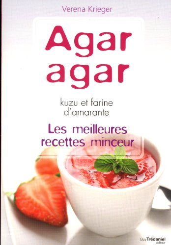 Agar-agar, kuzu et farine d'amarante : les meilleures recettes minceur