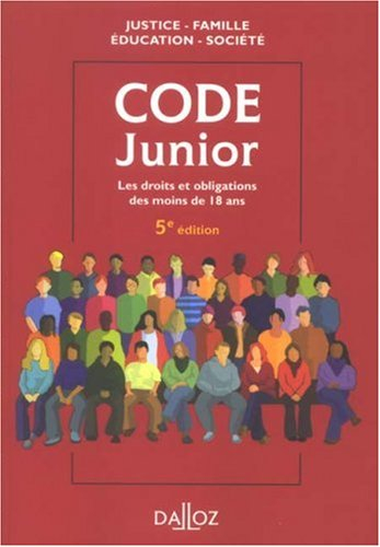 Code junior : les droits et obligations des moins de 18 ans : justice, famille, éducation, société