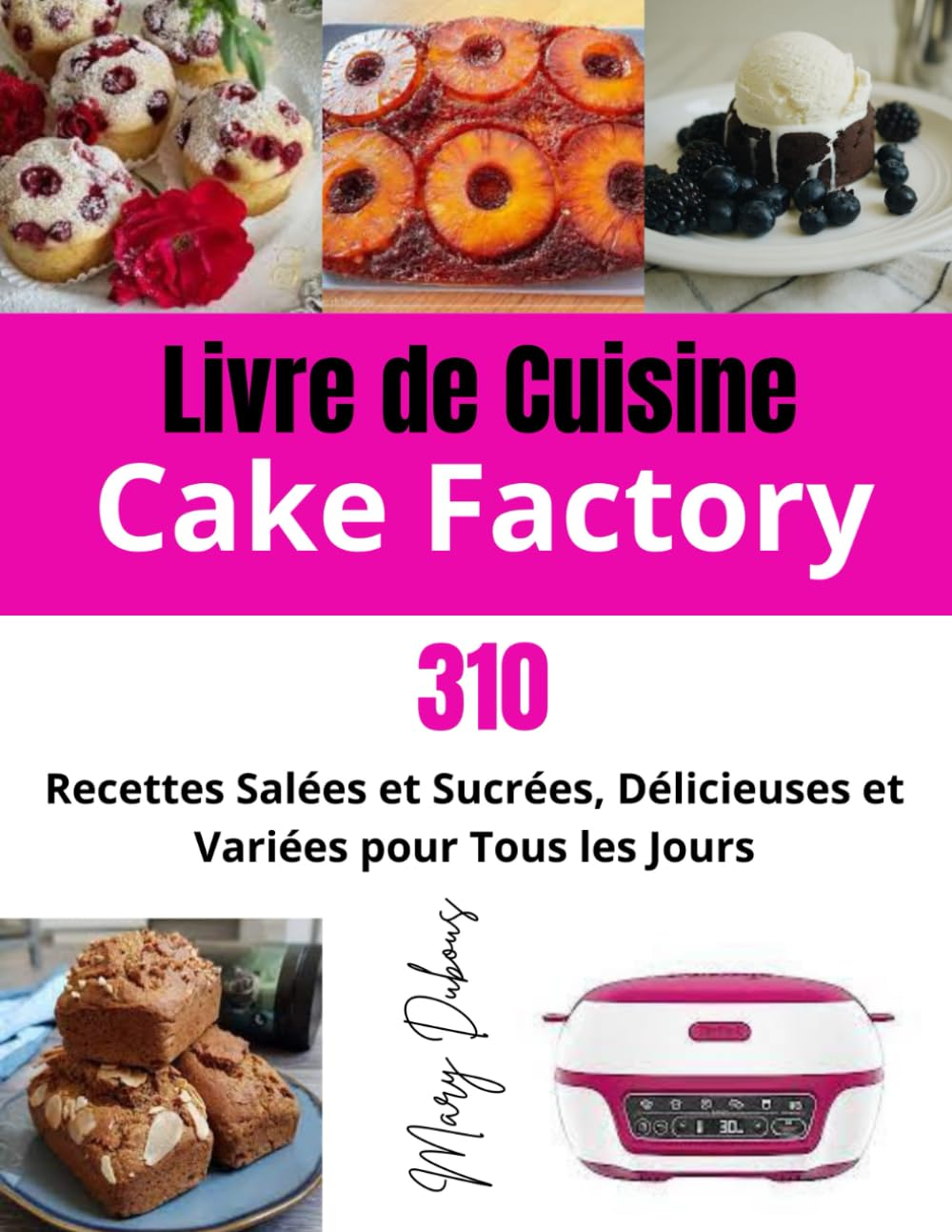 Livre de Cuisine Cake Factory: 310 Recettes Salées et Sucrées, Délicieuses et Variées pour Tous les 