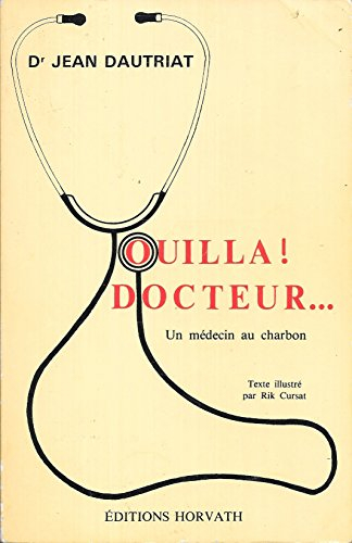 Ouilla ! ...Docteur : vingt-cinq ans de médecine minière et bon-enfant à La Ricamarie (Loire)