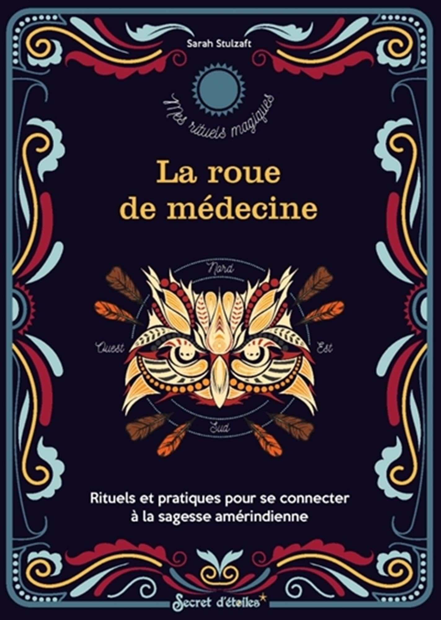 La roue de médecine : rituels et pratiques pour se connecter à la sagesse amérindienne