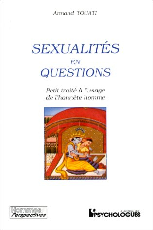 Sexualités en questions : petit traité à l'usage de l'honnête homme