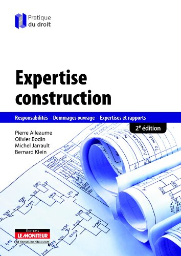 Expertise construction : responsabilités, dommages ouvrages, expertises et rapports