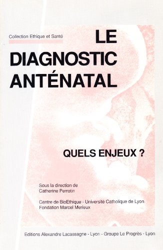 le diagnostic anténatal : quels enjeux ?