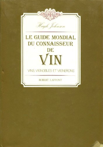 Le Guide mondial du connaisseur de vin : vins, vignobles et vignerons