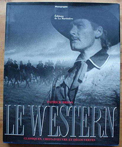 le western : classiques, chefs-d'oeuvre et découvertes