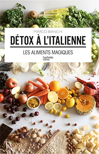 Détox à l'italienne : les aliments magiques
