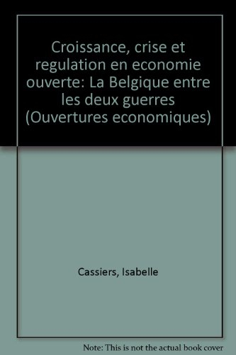 Croissance, crise et régulation en économie ouverte : la Belgique entre deux guerres