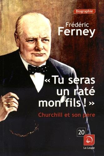 Tu seras un raté, mon fils ! : Churchill et son père