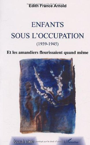 Enfants sous l'occupation (1939-1945) : et les amandiers fleurissaient quand même