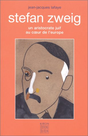 Stefan Zweig : un aristocrate juif au coeur de l'Europe