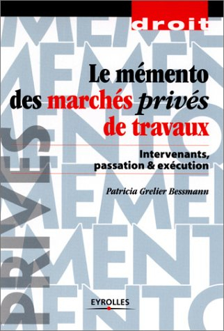 Mémento des marchés privés de travaux : intervenants, passation & exécution