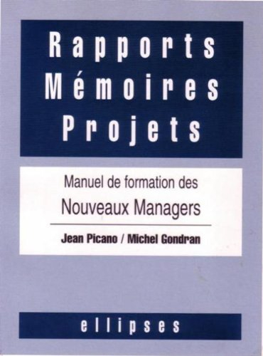 Rapports, mémoires, projets : manuel de formation des nouveaux managers